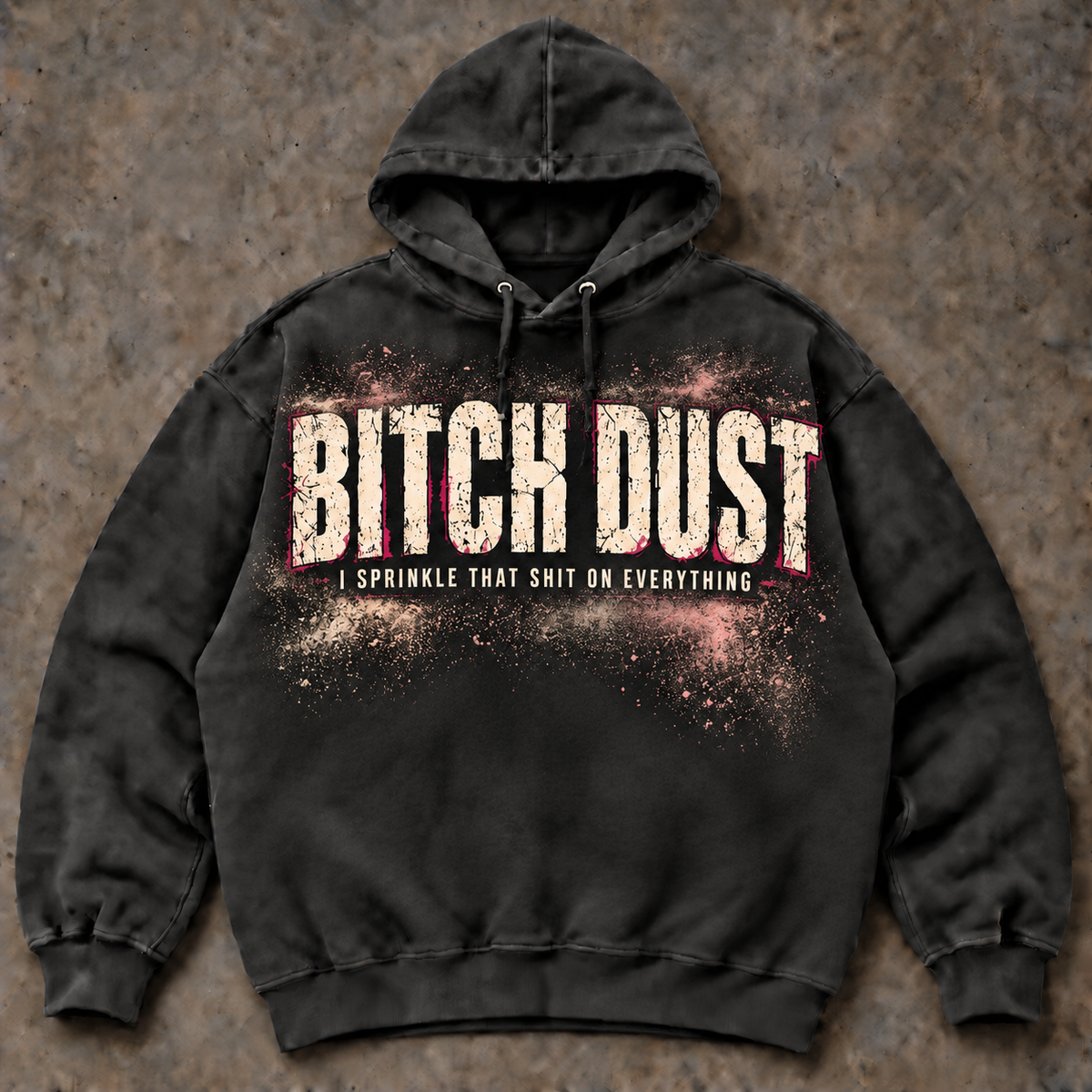 Bitch Dust Hoodie