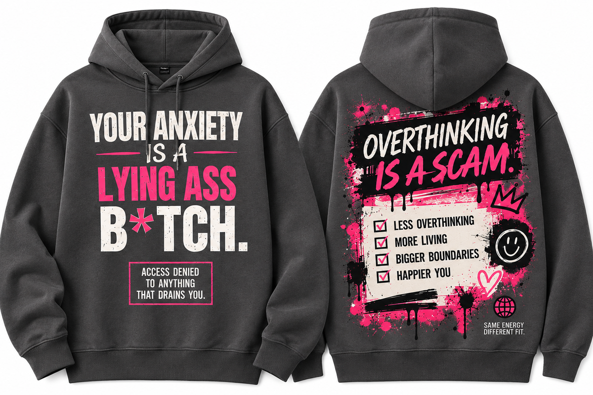 “YOUR ANXIETY IS A LYING ASS B*TCH” Hoodie
