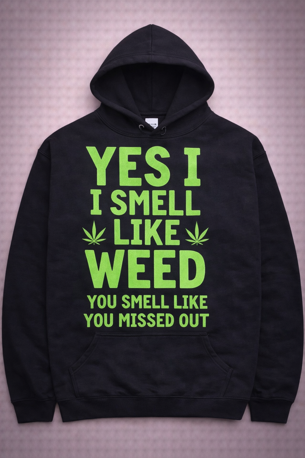 Yes I Smell Like Weed Hoodie