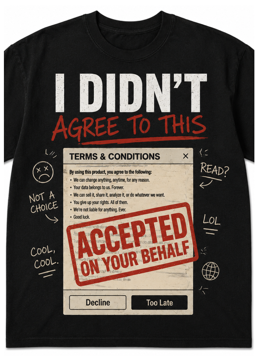 I DIDN'T AGREE TO THIS tee