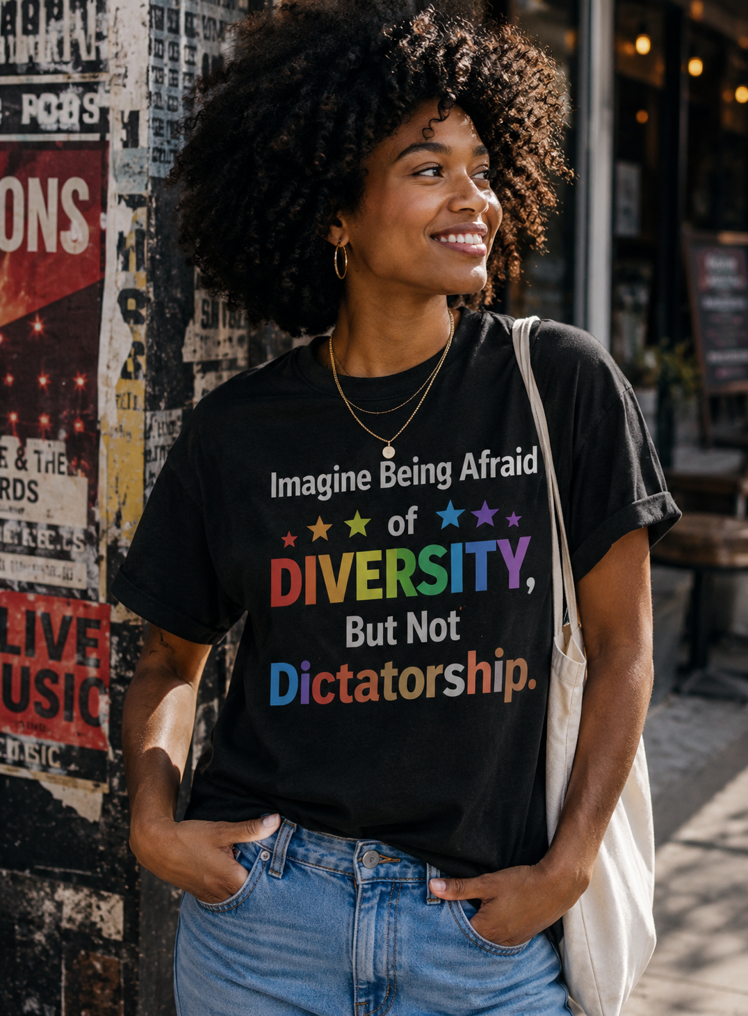 Imagine Being Afraid of Diversity, But Not Dictatorship.” Tee