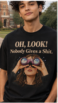 “OH, LOOK! Nobody Gives a Shit.” graphic tee