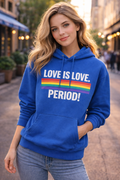 Love Is Love. Period. Hoodie