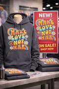 Make Love, Not War” Hoodie.