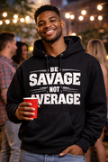 Be Savage Not Average