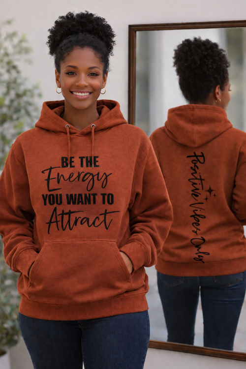 Be the Energy You Want to Attract Hoodie...Positive vibes only.
