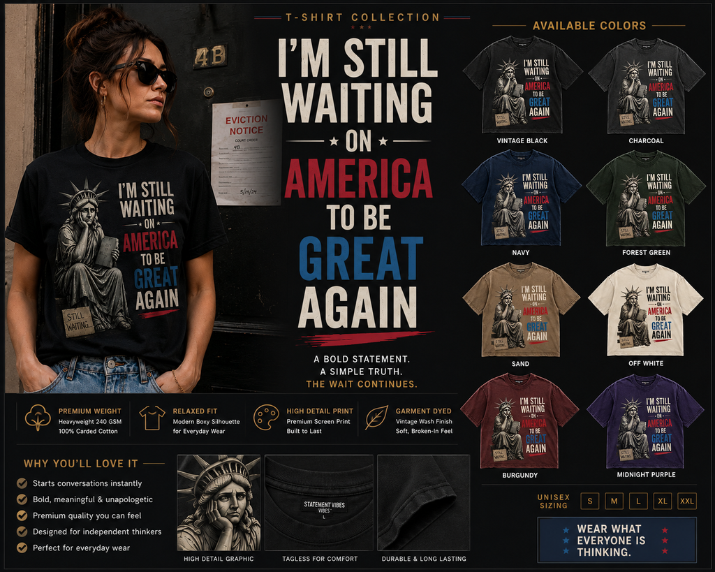 I'm Still Waiting on America to Be Great Again™ Tee
