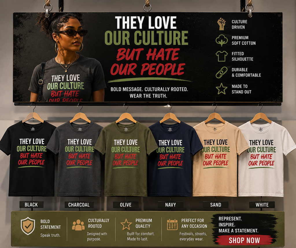 “THEY LOVE OUR CULTURE BUT HATE OUR PEOPLE” fitted graphic tee