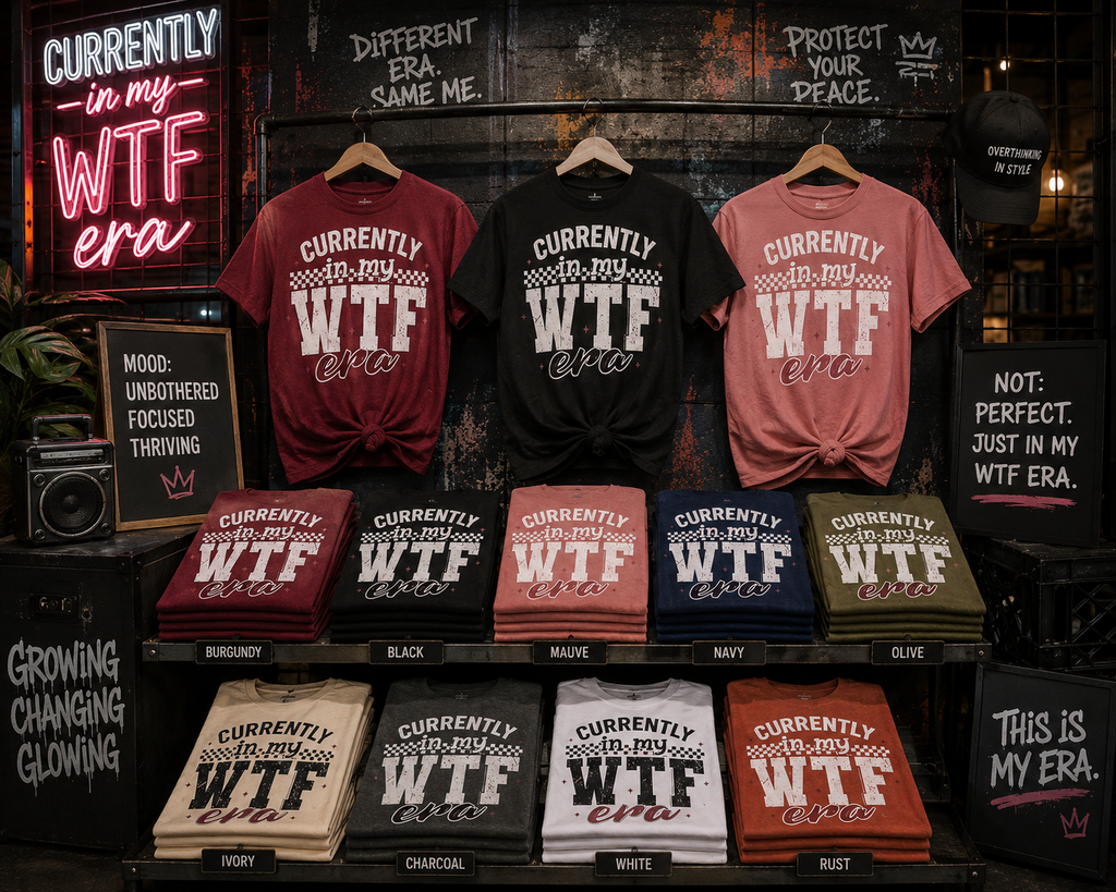 “Currently in My WTF Era” tee