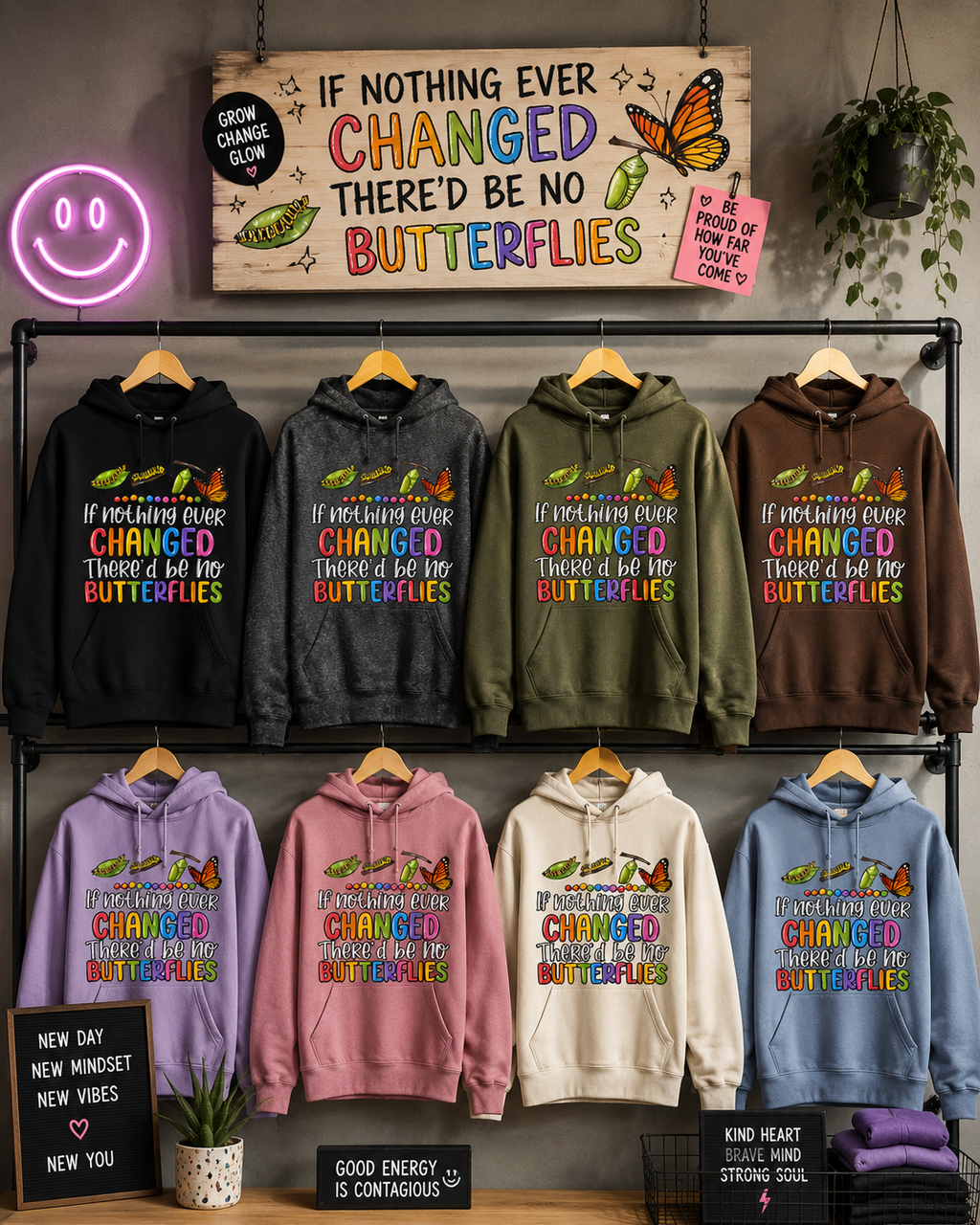 If Nothing Ever Changed, There’d Be No Butterflies” Hoodie