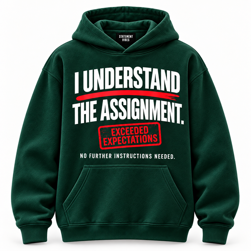 I Understand the Assignment Hoodie