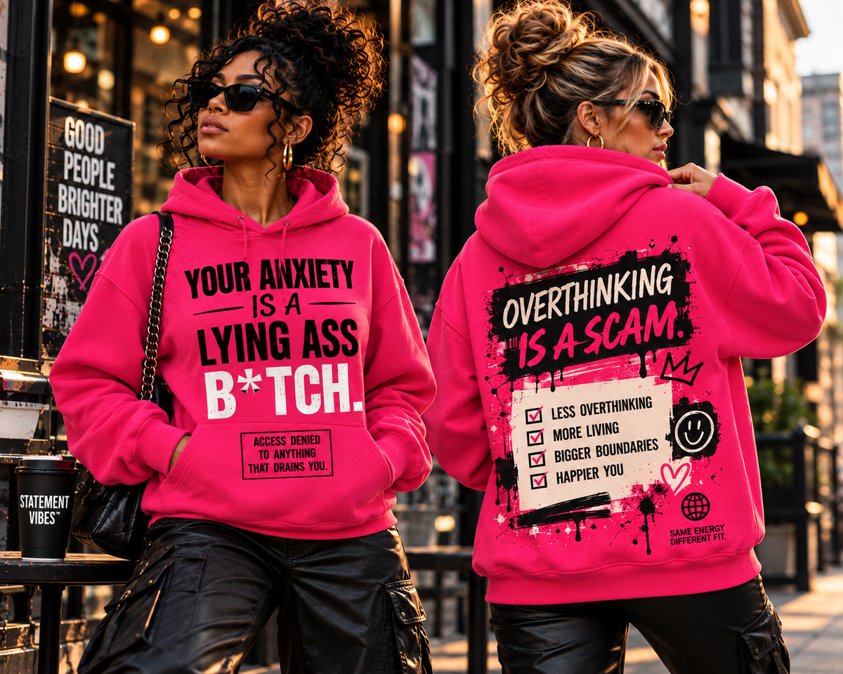 “YOUR ANXIETY IS A LYING ASS B*TCH” Hoodie