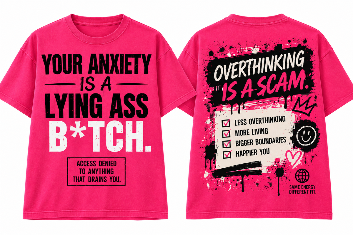 Your Anxiety Is a Lying Ass B*tch™ — Statement Tee