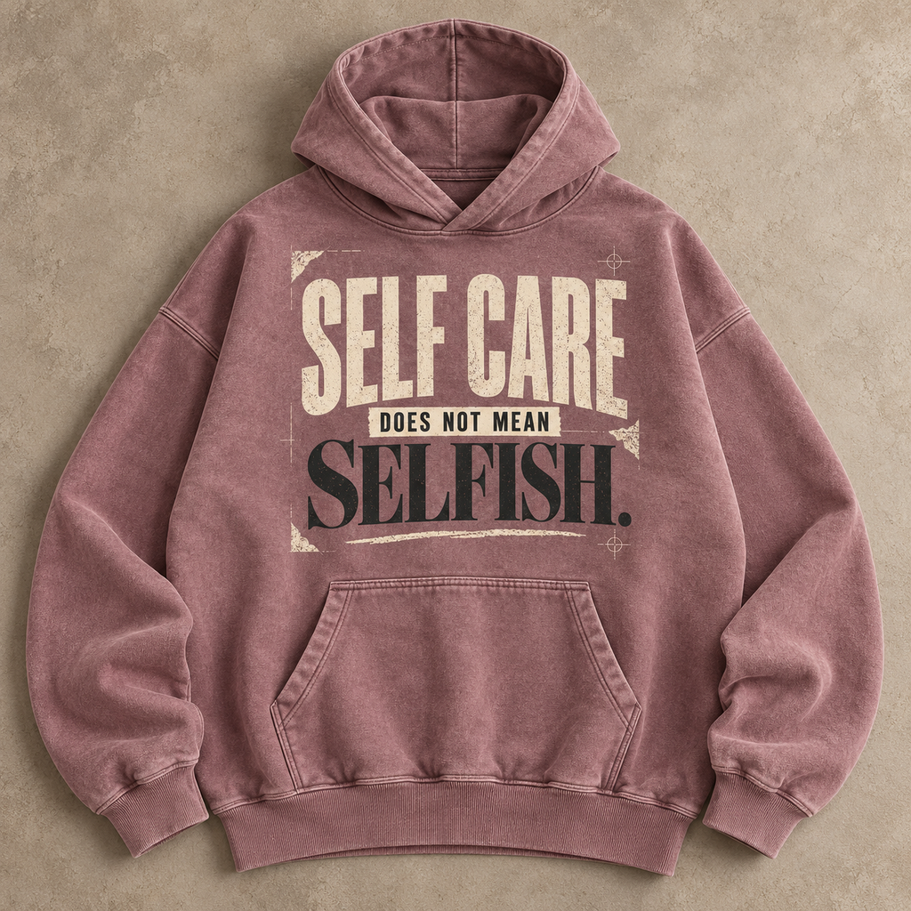 Self Care Does Not Mean Selfish Hoodie