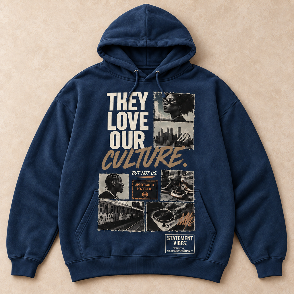 They Love Our Culture. But Not Us.™ Hoodie