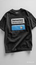 The Democracy Sent You A Message™ Tee