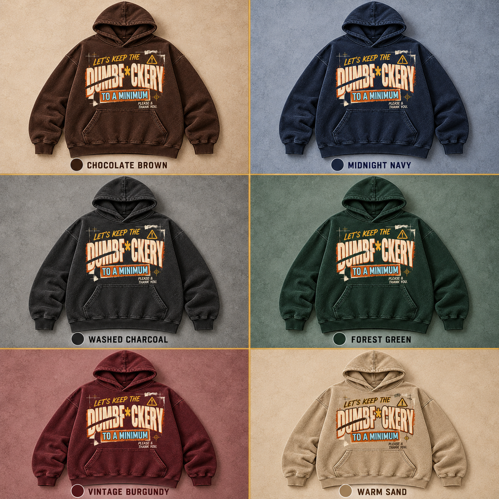 Keep the Dumbf*ckery to a Minimum Hoodie