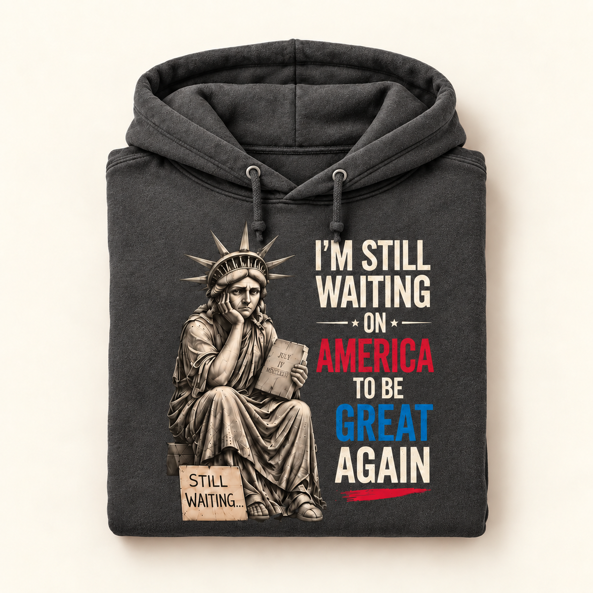I’m Still Waiting on America to Be Great Again™ Hoodie