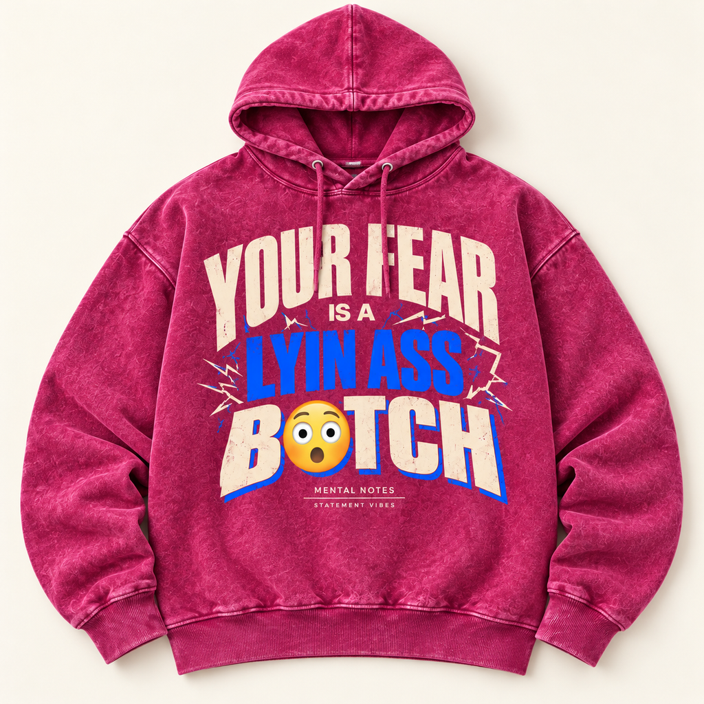 Your Fear Is a Lyin Ass B😲TCH Hoodie