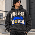 Your Fear Is a Lyin Ass B😲TCH Hoodie