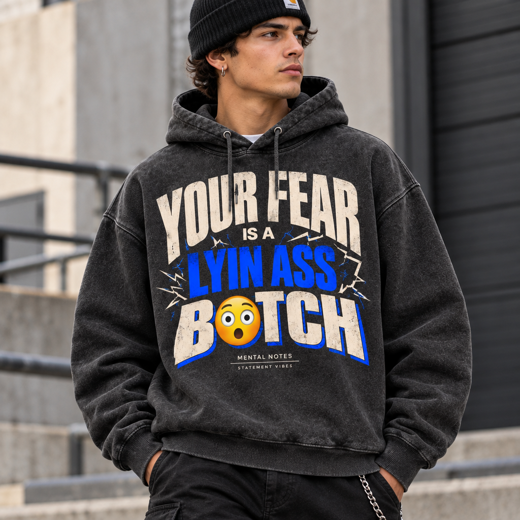 Your Fear Is a Lyin Ass B😲TCH Hoodie