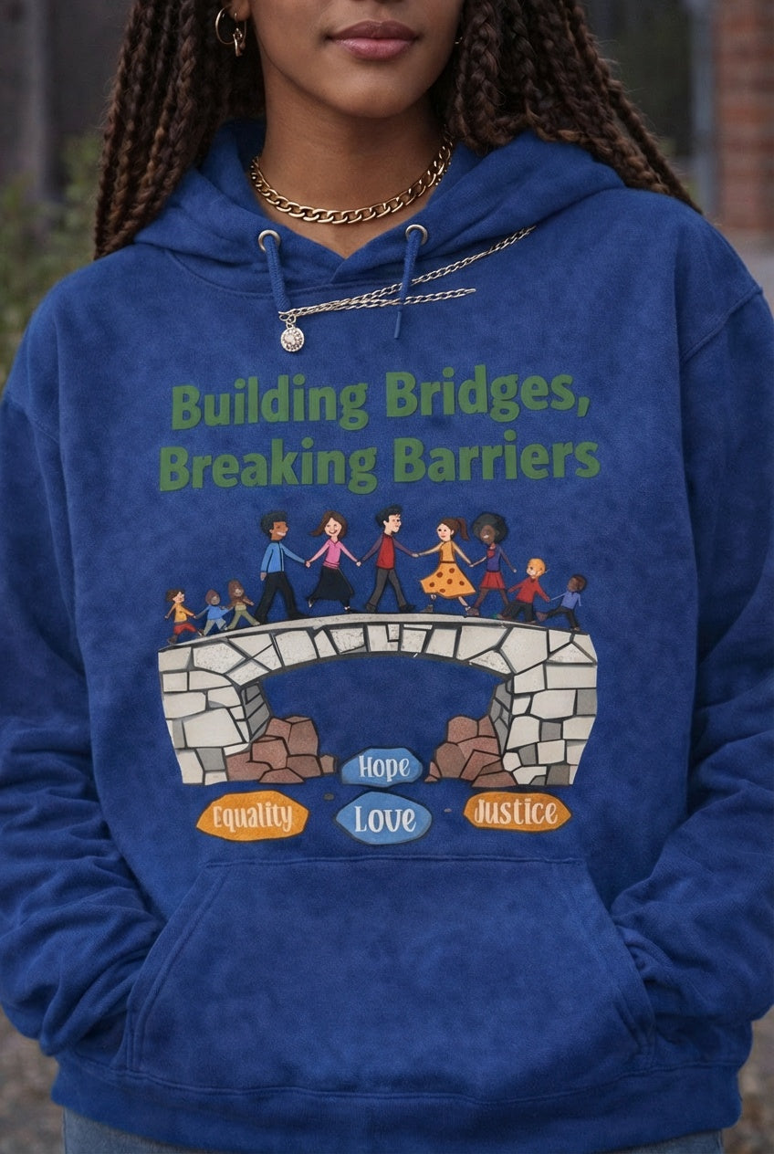 Building Bridges, Breaking Barriers Hoodie